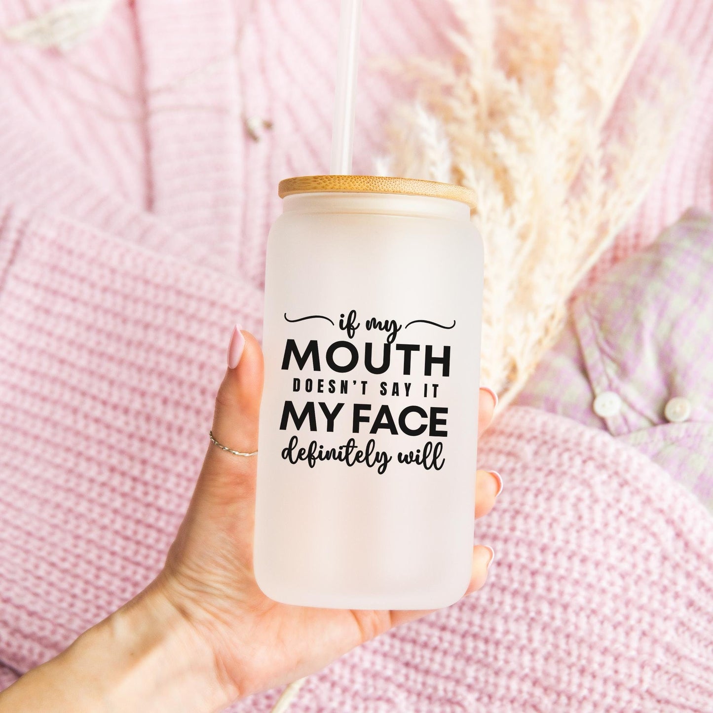 If My Mouth Doesn't Say It My Face Definitely Will Glass Can, Sarcastic Tumbler, Coworker Gift